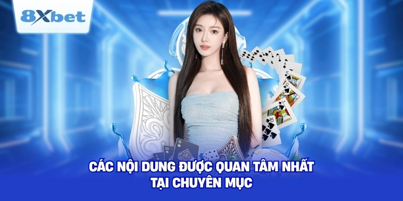 Các nội dung được quan tâm nhất tại chuyên mục