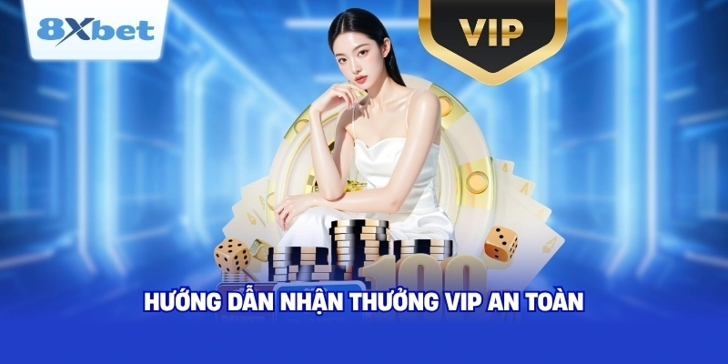 Hướng dẫn nhận thưởng VIP an toàn