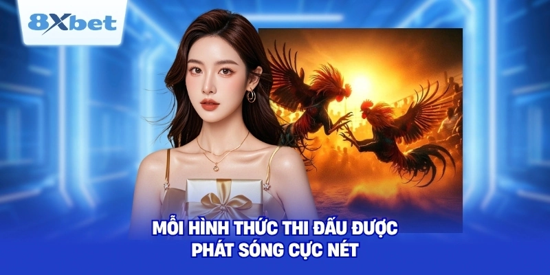 Mỗi hình thức thi đấu được phát sóng cực nét 